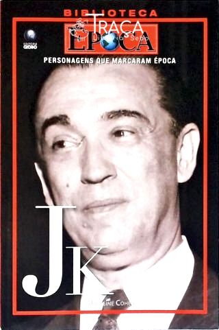 Personagens Que Marcaram Época: JK