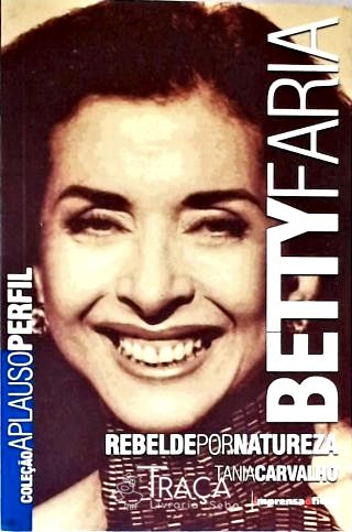 Betty Faria: Rebelde por Natureza