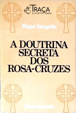 A Doutrina Secreta Dos Rosa-cruzes