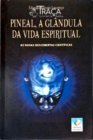 Pineal, a Glândula da Vida Espiritual