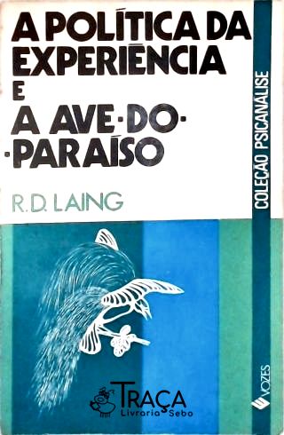 A Política da Experiência e a Ave-do-paraíso