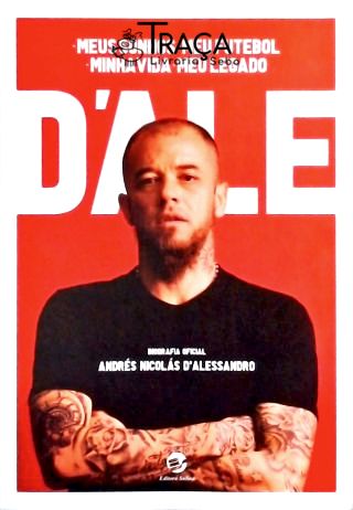 DAle: Meus sonhos meu futebol minha vida meu legado