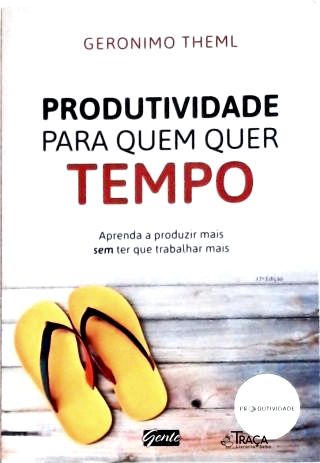 Produtividade para Quem Quer Tempo