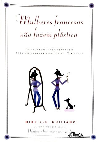 Mulheres Francesas Não Fazem Plástica