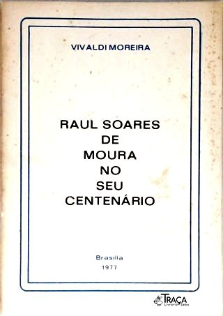 Raul Soares de Moura no seu Centenário