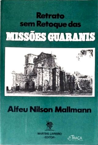 Retrato Sem Retoques Das Missões Guaranis