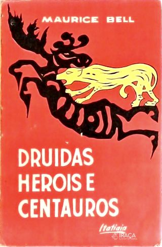 Druidas Herois e Centauros - de Tule À Ásia das Estepes