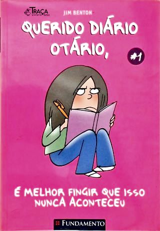 Querido Diário Otário, É Melhor Fingir Que Isso Nunca Aconteceu