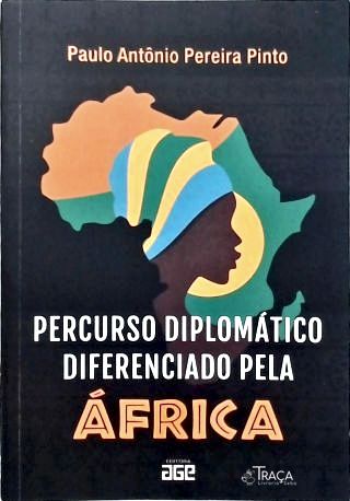 Percurso Diplomático Diferenciado Pela África