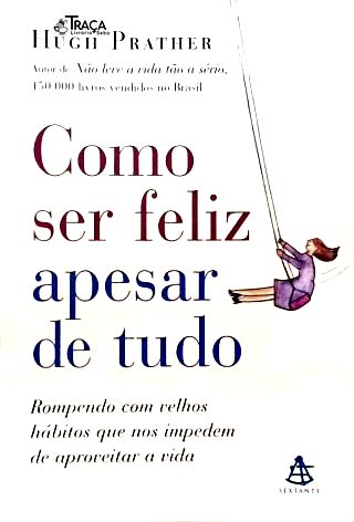 Como Ser Feliz Apesar de Tudo
