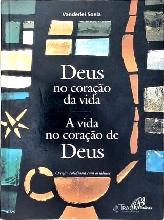 Deus No Coração da Vida - a Vida No Coração de Deus