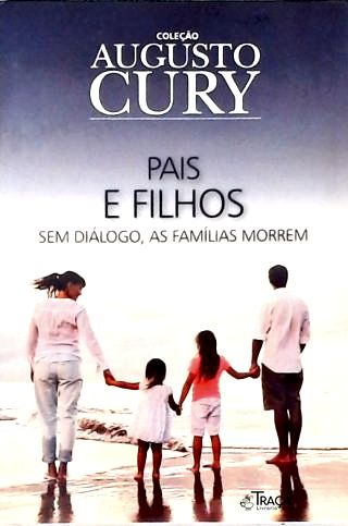 Pais e Filhos: sem Diálogo, as Famílias Morrem