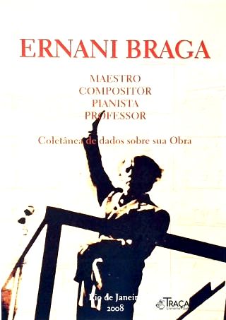 Ernani Braga: Maestro, Compositor, Pianista, Professor