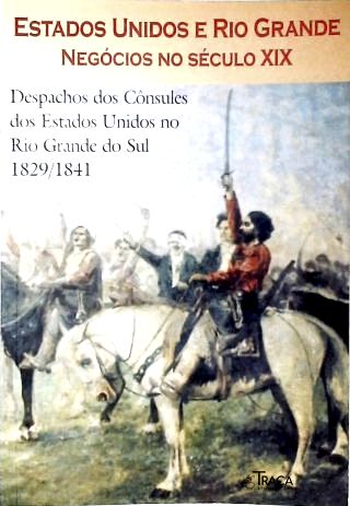 Estados Unidos E Rio Grande: Negócios Do Século XIX