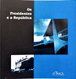 Os Presidentes e a República