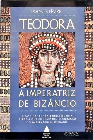 História Geral. História Antiga. Biografia. Teodora. Bizâncio. Justiniano. Nova Roma. Constantinopla