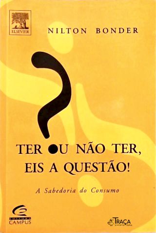 Ter Ou Não Ter Eis A Questão!