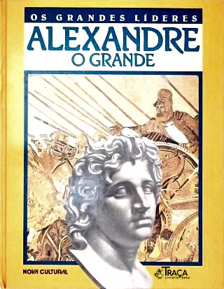 Os Grandes Líderes: Alexandre O Grande