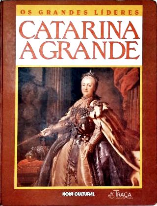 Os Grandes Líderes: Catarina A Grande