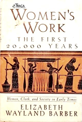 Womens Work: The First 20.000 Years
