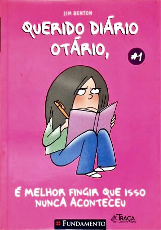 Querido Diário Otário É Melhor Fingir Que Isso Nunca Aconteceu