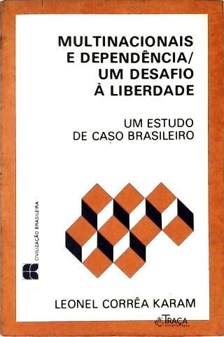 Multinacionais E Dependência: Um Desafio À Liberdade