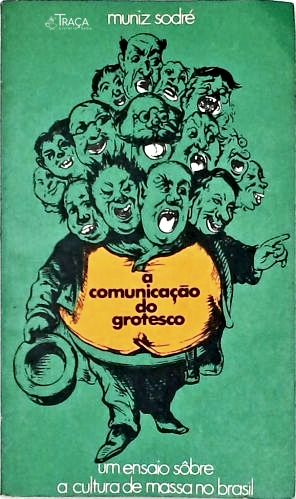 A Comunicaçao do Grotesco