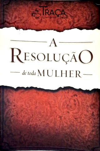 A Resolução de Toda a Mulher