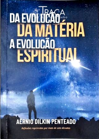 Da Evolução da Matéria a Evolução Espiritual