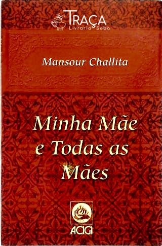 Minha Mãe E Todas As Mães