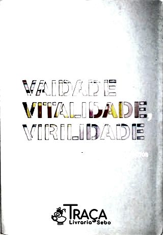 Vaidade Vitalidade Virilidade