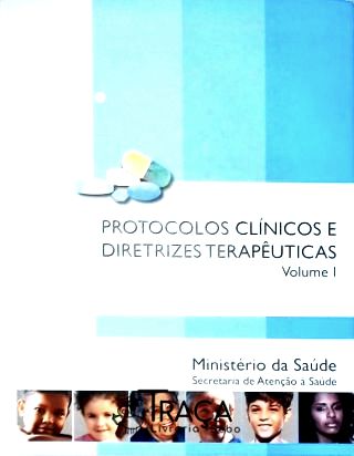 Protocolos Clínicos e Diretrizes Terapêuticas - Vol. 1