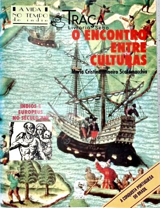 O Encontro Entre Culturas - A Conquista Portuguesa Do Brasil