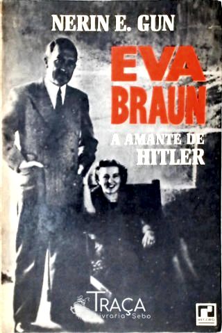Eva Braun: A Amante De  Hitler