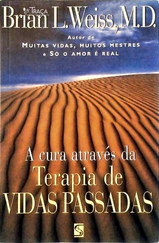 A Cura Através da Terapia de Vidas Passadas