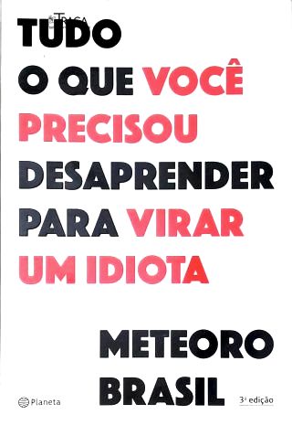 Tudo o que você precisou desaprender para virar um idiota