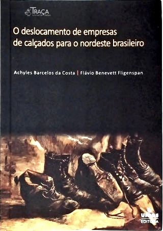 O Deslocamento de Empresas de Calçados para o Nordeste Brasileiro