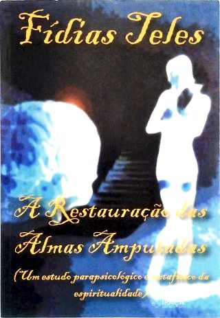A Restauração das Almas Amputadas