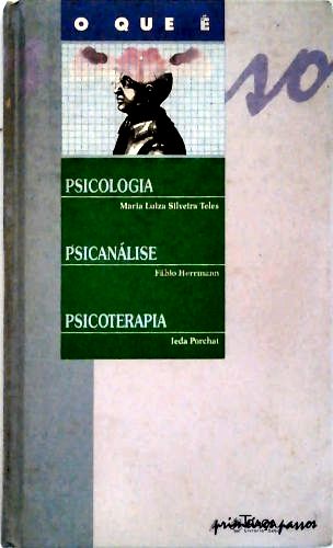 O que é Psicologia O que é Psicanálise O que é Psicoterapia