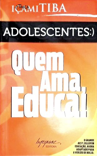 Adolescentes: Quem Ama Educa!