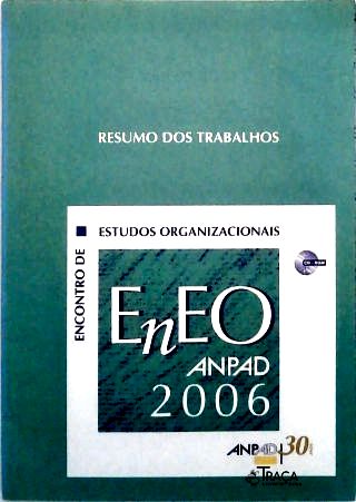 Resumos dos Trabalhos do Iv Encontro de Estudos Organizacionais Eneo 2006