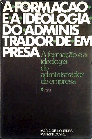 A Formação E A Ideologia Do Administrador De Empresa
