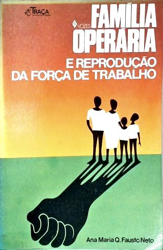 Família Operária E Reprodução Da Força De Trabalho