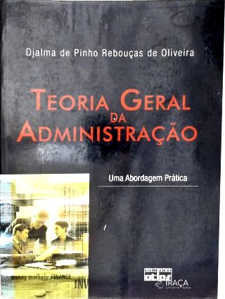Teoria Geral da Administração: Uma Abordagem Prática