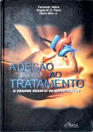 Adesão ao Tratamento - O grande desafio da Hipertensão