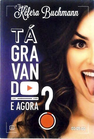 Tá Gravando. E Agora?