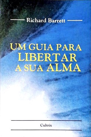 Um Guia para Libertar sua Alma