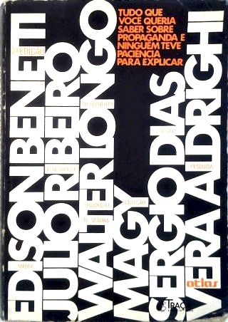 Tudo que você queria saber sobre propaganda e ninguém teve paciência para explicar