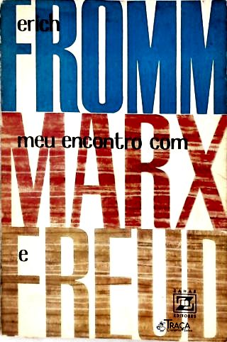 Meu Encontro Com Marx E Freud