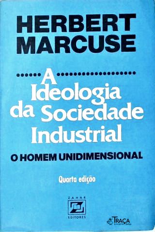 A Ideologia da Sociedade Industrial